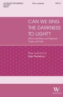 Can We Sing the Darkness to Light? 