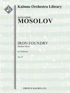 Iron Foundry: Machine Music (Zavod: Muzyka Mashin), op. 19 