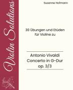 30 Übungen und Etüden zu Concerto G-Dur op. 3/3 RV310 