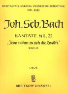 Kantate Nr. 22 "Jesus nahm zu sich die Zwölfe" BWV 22 (Sonntag Estomihi) 