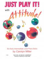 Just Play It With Attitude Six Early Intermediate Piano Solos 