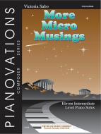 More Micro Musings Eleven Intermediate Level Piano Solos 