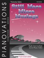 Still More Micro Musings Eight Intermediate Level Piano Solos 
