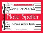 John Thompson's Note Speller A Music Writing Book 