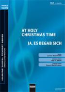 At Holy Christmas Time/ Ja, es begab sich 
