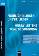 Fröhlich klingen unsre Lieder / Merry Let The Tune Be Sounding 