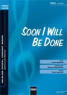 Soon I Will Be Done 
