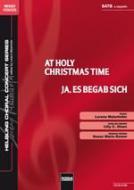 At Holy Christmas Time/ Ja, es begab sich 