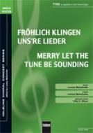 Fröhlich klingen unsre Lieder / Merry Let The Tune Be Sounding 