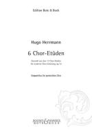 6 Chor-Etüden op. 72 