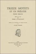 Treize Motets et un prélude pour orgue, parus en 1531 chez Pierre Attaingnant 