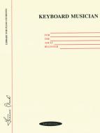 Keyboard Musician for The Adult Beginner 