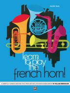 Learn To Play The French Horn, Book 2 