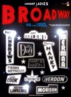 Legendary Ladies of Broadway: 1940s to the 1950s 