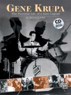 Gene Krupa: The Pictorial Life Of A Jazz Legend 