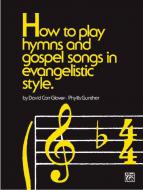 How To Play Hymns and Gospel Songs in Evangelistic Style 