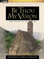 Be Thou My Vision (Hymn Settings for Solo Piano) 