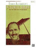 Dennis Alexander's Favorite Solos, Book 3 