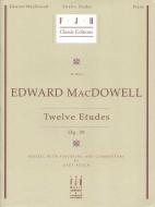Edward MacDowell: Twelve Etudes, Op. 39 