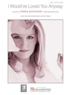 I Would've Loved You Anyway 