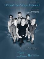 I Can't Be Your Friend 