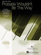 Probably Wouldn't Be This Way 