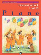 Alfred's Basic Piano Course: Graduation Book 1A 