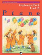Alfred's Basic Piano Course: Graduation Book 1A 