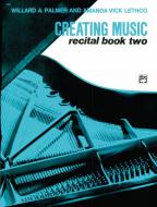 Creating Music At The Piano Recital Book, Book 2 