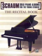 Schaum Solo Piano Album Series: The Recital Book 