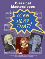 I Can Play That! Classical Masterpieces 