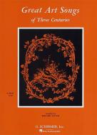 Great Art Songs of Three Centuries 
