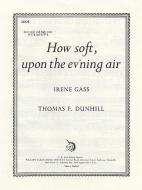 How Soft Upon The Ev'ning Air 