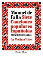 7 Canciones Populares Espanolas (Seven Spanish Folksongs) 