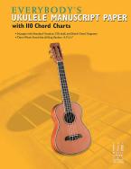 Everybody's Ukulele Manuscript Paper with 110 Chord Charts 