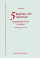 Fünf geistliche Lieder nach Novalis 