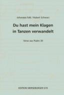 Du hast mein Klagen in Tanzen verwandelt 