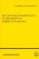Die Gattung Konzertstück in der Rezeption Robert Schumanns 