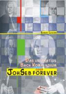 JohSeb Forever. Das ultimative Bach-Kompendium 