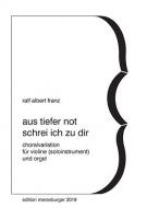 Aus tiefer Not schrei ich zu dir 