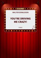 You're Driving Me Crazy! 