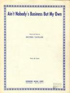 Ain't Nobody's Business But My Own 