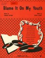 Blame It On My Youth 