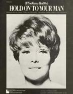 (If You Wanna Hold On) Hold On To Your Man 