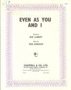 Even As You And I 