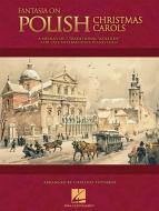 Fantasia On Polish Christmas Carols 