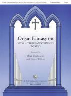 Organ Fantasia on O For A Thousand Tongues to Sing 
