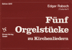 Fünf Orgelstücke zu Kirchenliedern (EKG 20, 21, 80, 289, 371) 