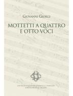 Mottetti a Quattro e Otto Voci 