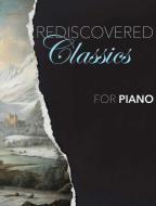 Rediscovered Classics For Piano 